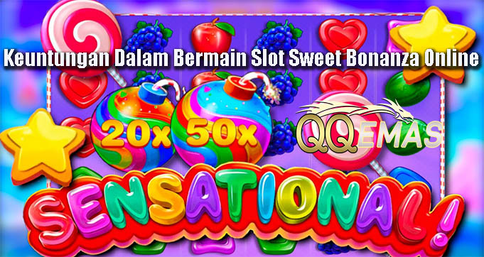 Keuntungan Dalam Bermain Slot Sweet Bonanza Online