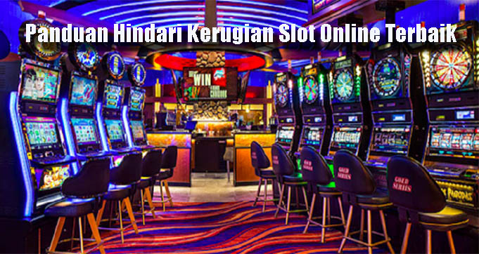 Panduan Hindari Kerugian Slot Online Terbaik