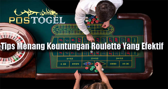 Tips Menang Keuntungan Roulette Yang Efektif