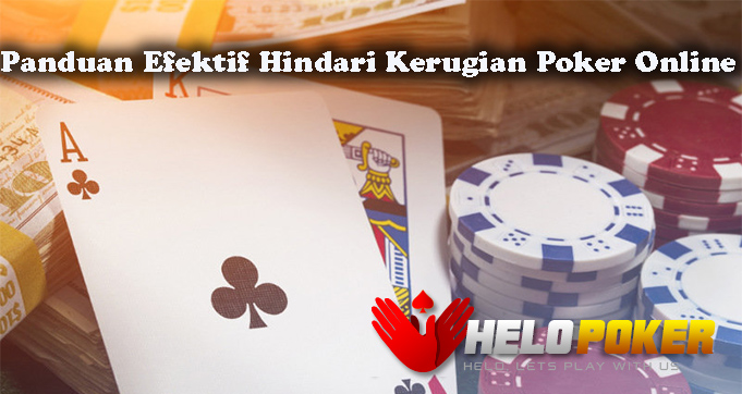 Panduan Efektif Hindari Kerugian Poker Online