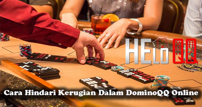 Cara Hindari Kerugian Dalam DominoQQ Online